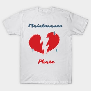 Maintenance Phase Love T-Shirt